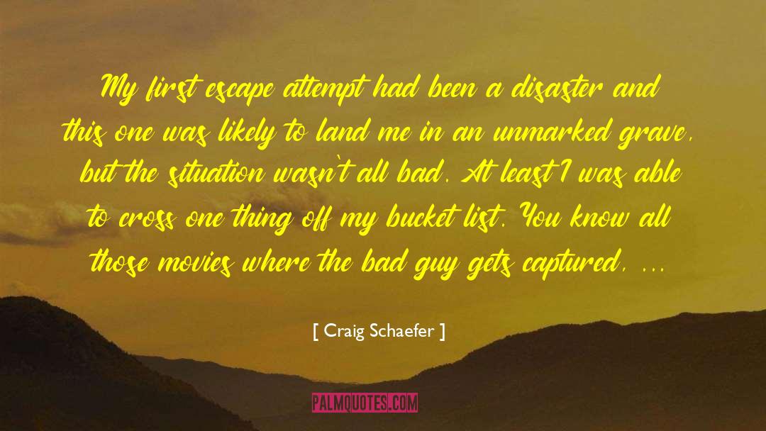 Craig Schaefer Quotes: My first escape attempt had