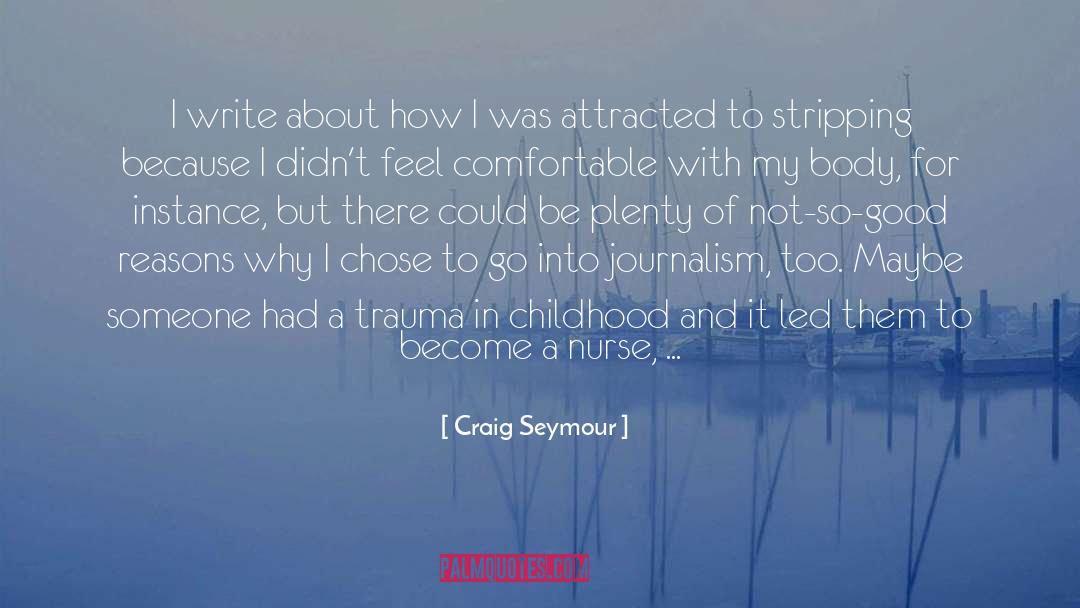 Craig Seymour Quotes: I write about how I
