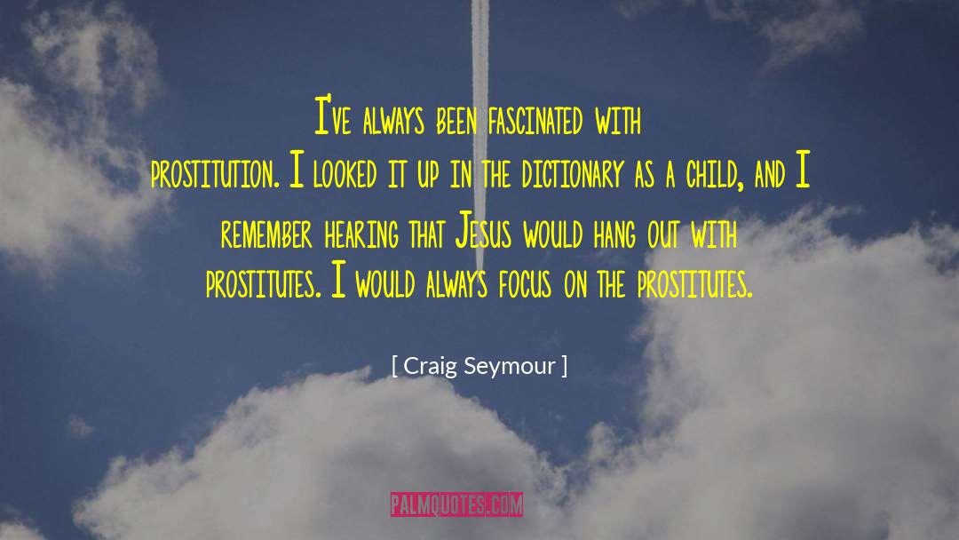 Craig Seymour Quotes: I've always been fascinated with
