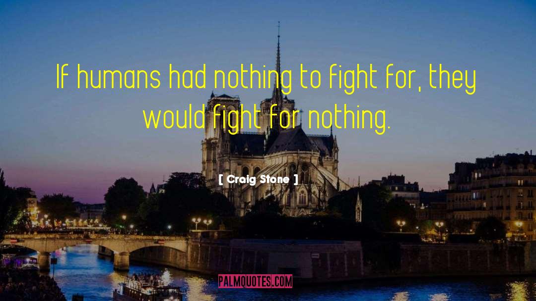 Craig Stone Quotes: If humans had nothing to