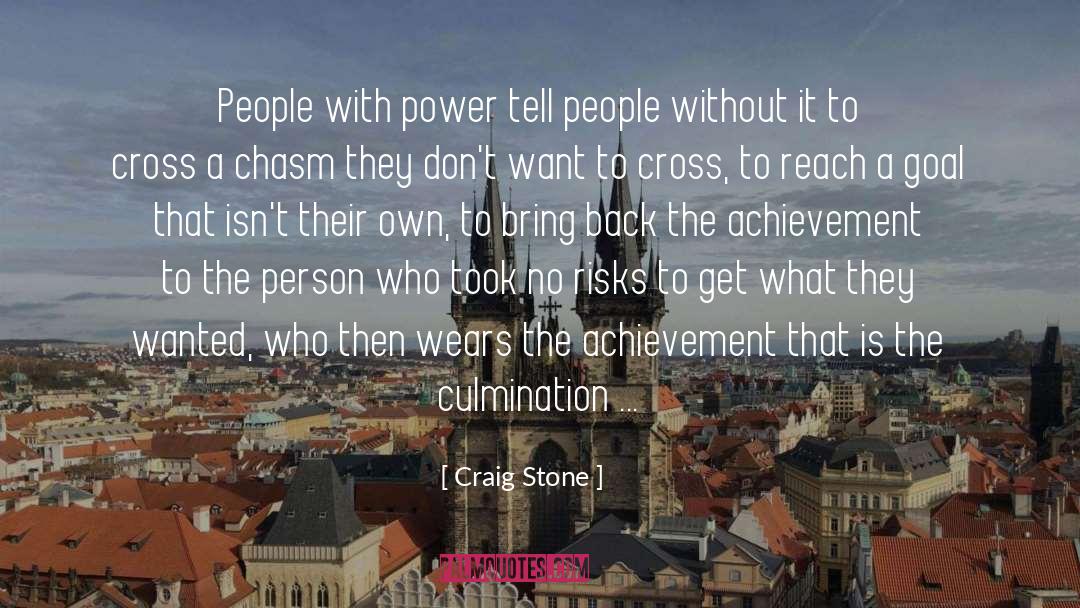 Craig Stone Quotes: People with power tell people