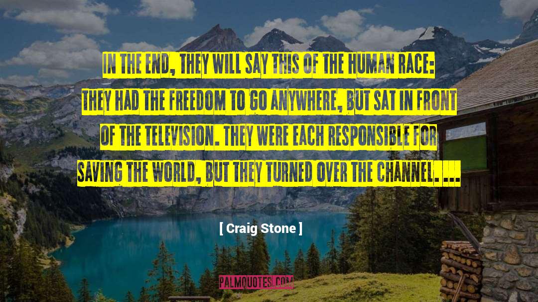 Craig Stone Quotes: In the end, they will