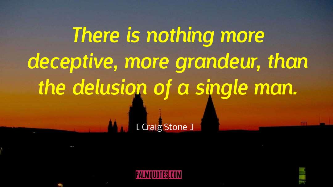 Craig Stone Quotes: There is nothing more deceptive,