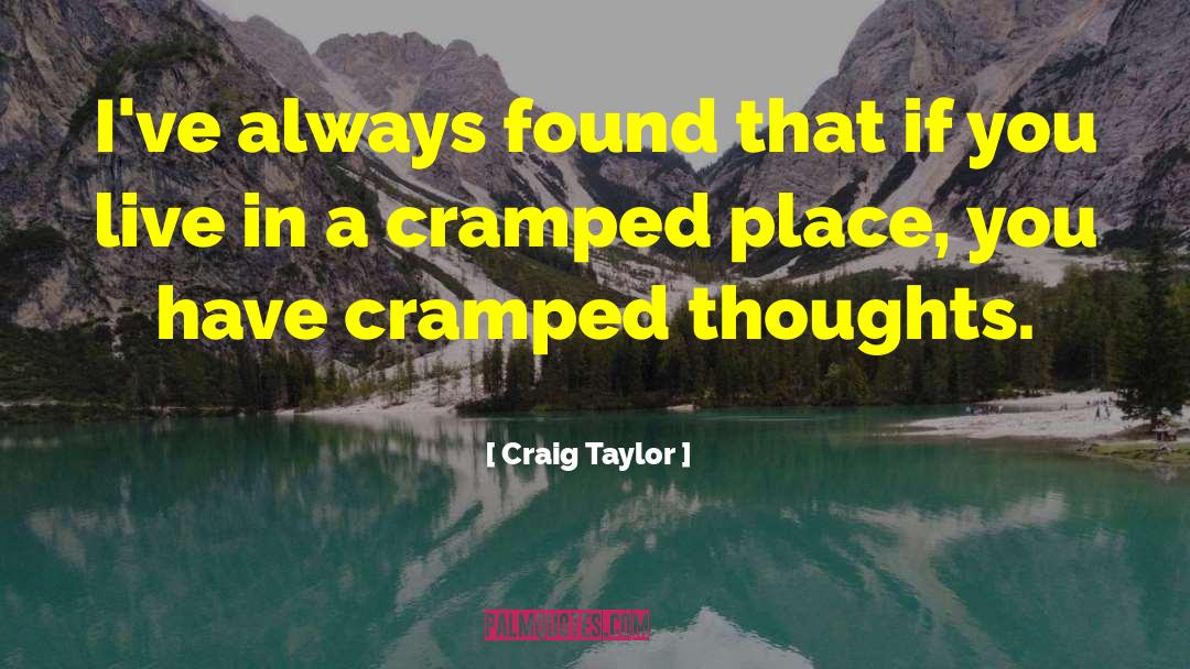 Craig Taylor Quotes: I've always found that if