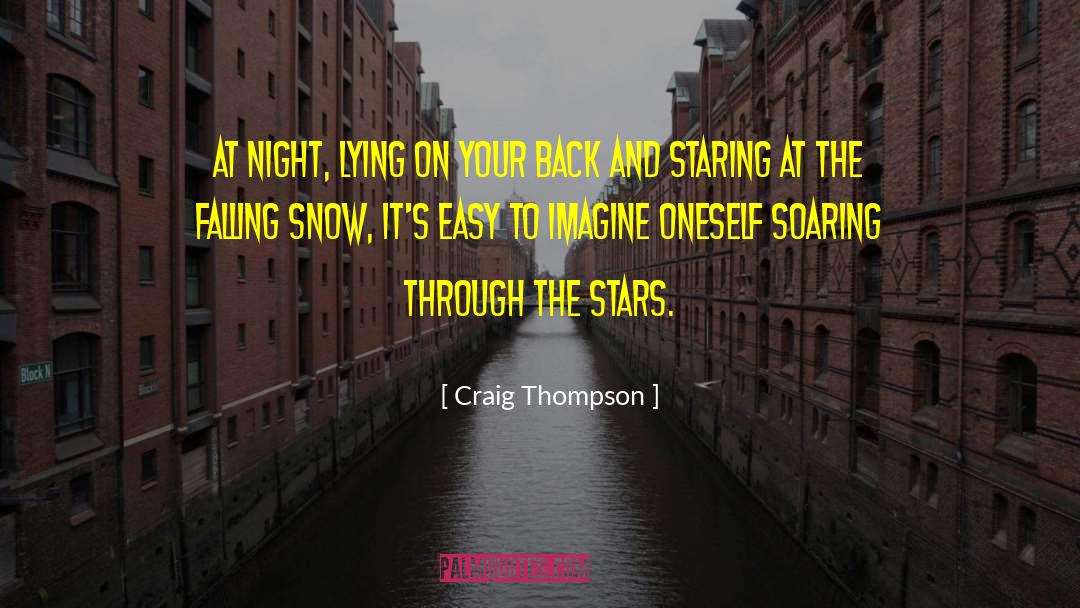 Craig Thompson Quotes: At night, lying on your