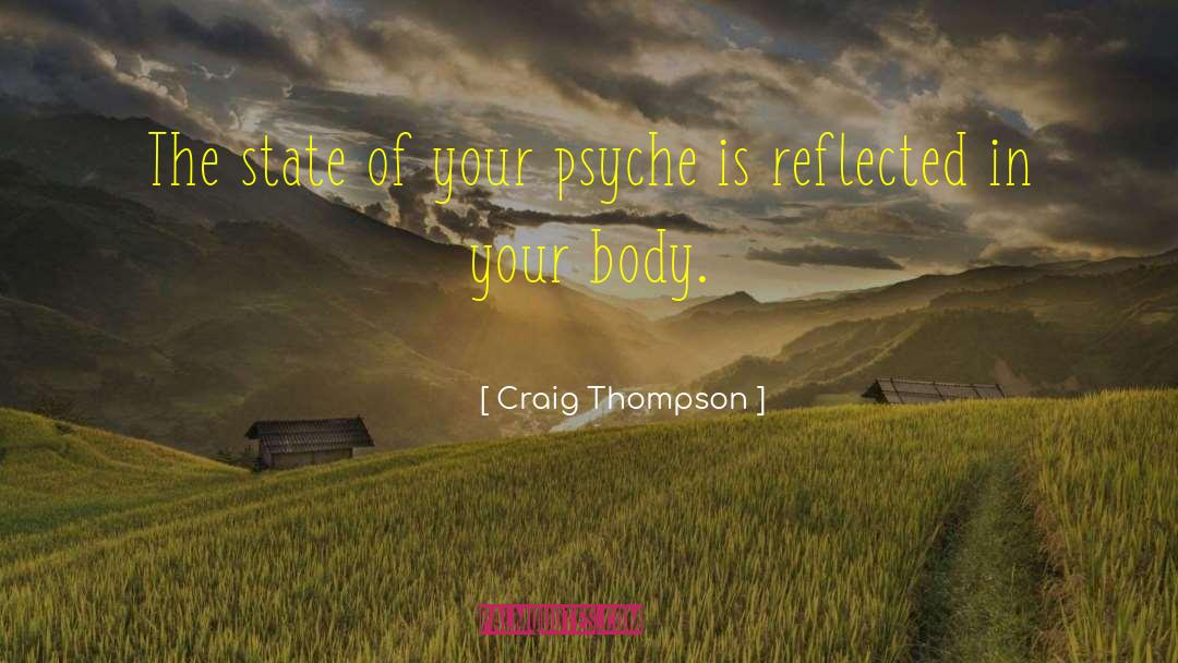 Craig Thompson Quotes: The state of your psyche