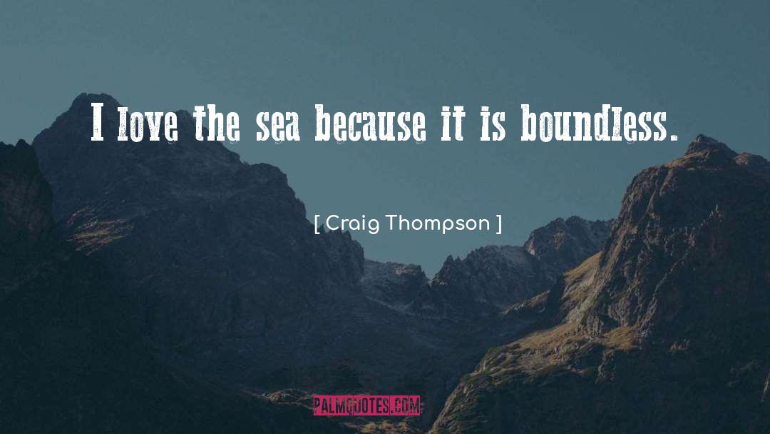 Craig Thompson Quotes: I love the sea because