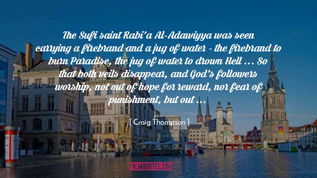 Craig Thompson Quotes: The Sufi saint Rabi'a Al-Adawiyya