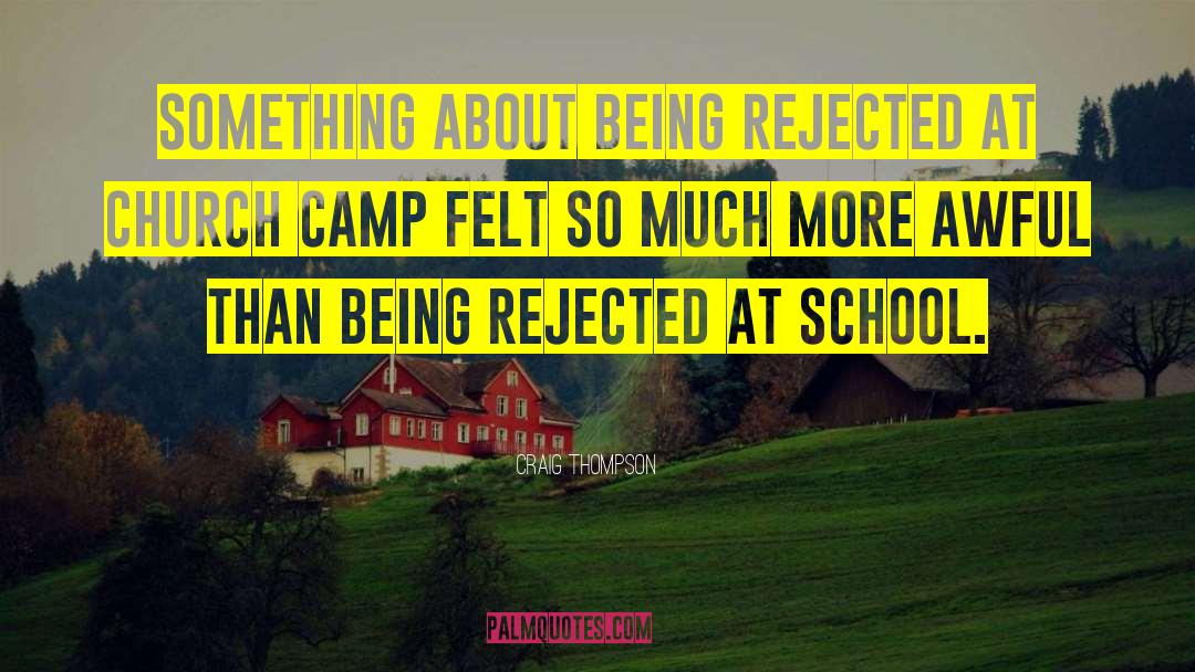 Craig Thompson Quotes: Something about being rejected at