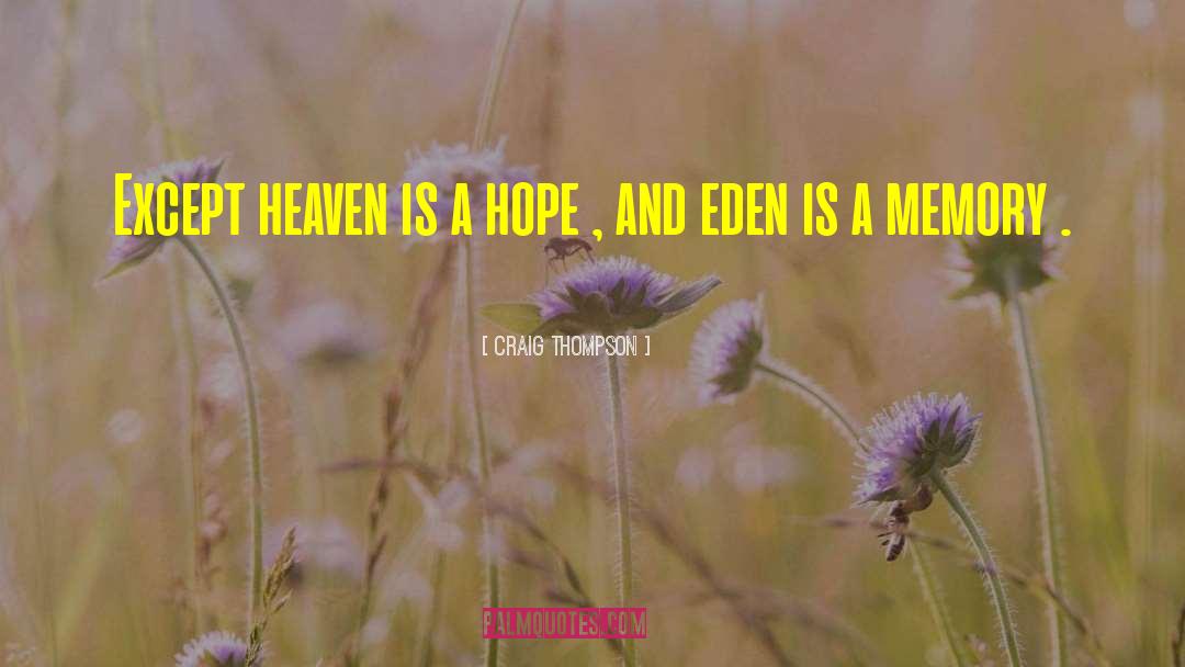 Craig Thompson Quotes: Except heaven is a hope