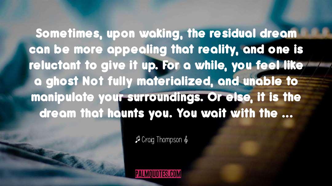 Craig Thompson Quotes: Sometimes, upon waking, the residual