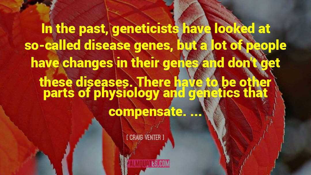 Craig Venter Quotes: In the past, geneticists have