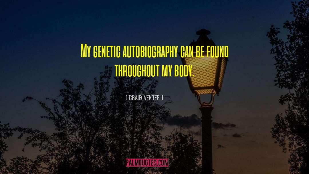 Craig Venter Quotes: My genetic autobiography can be