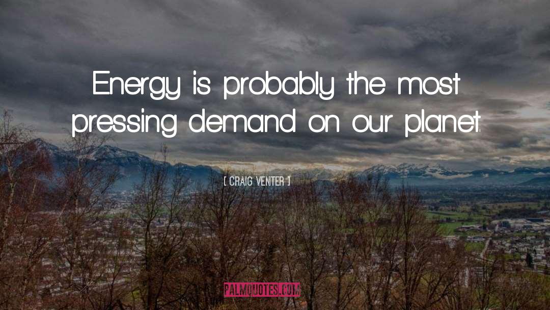 Craig Venter Quotes: Energy is probably the most
