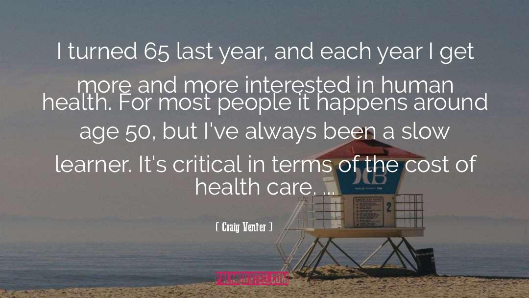 Craig Venter Quotes: I turned 65 last year,