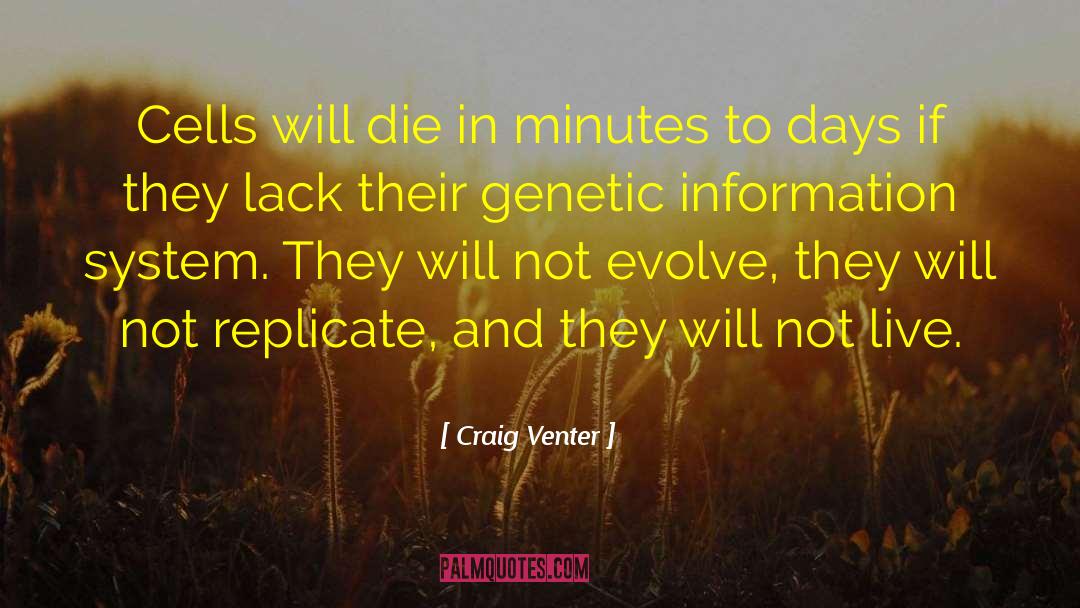 Craig Venter Quotes: Cells will die in minutes