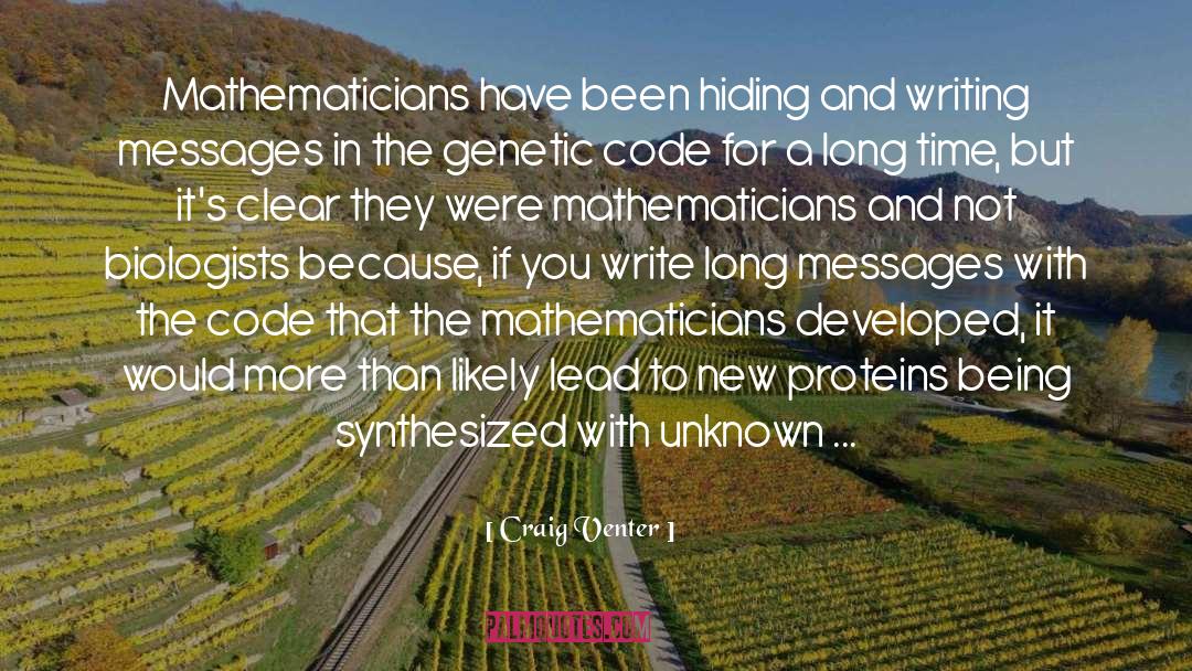 Craig Venter Quotes: Mathematicians have been hiding and