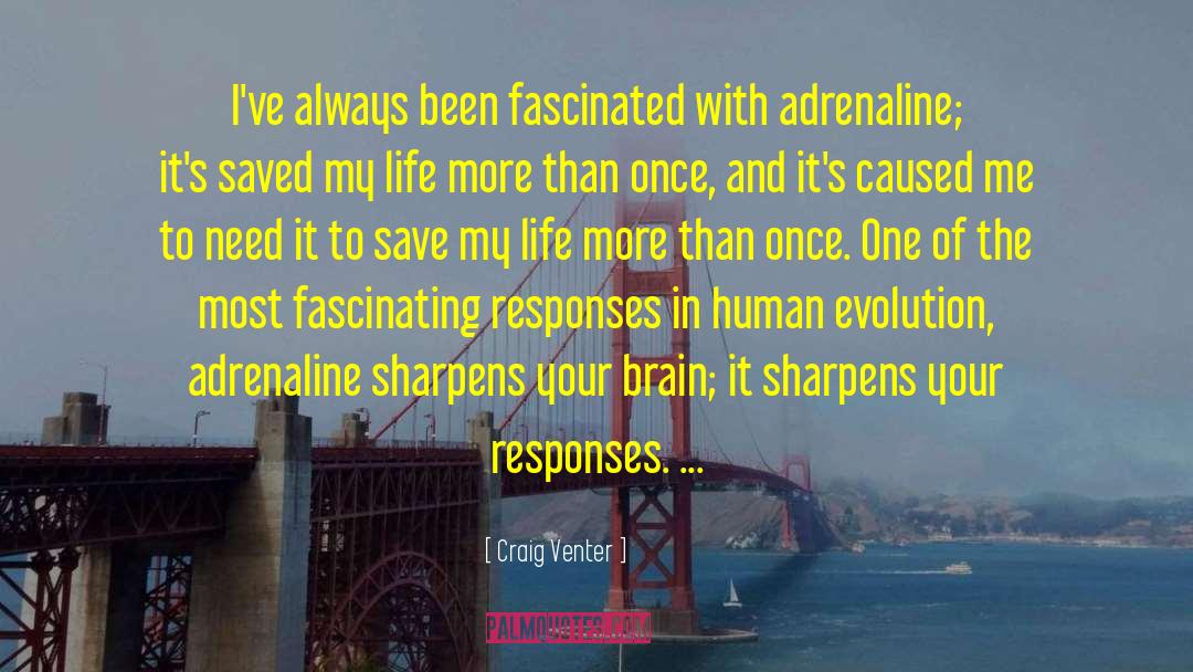 Craig Venter Quotes: I've always been fascinated with