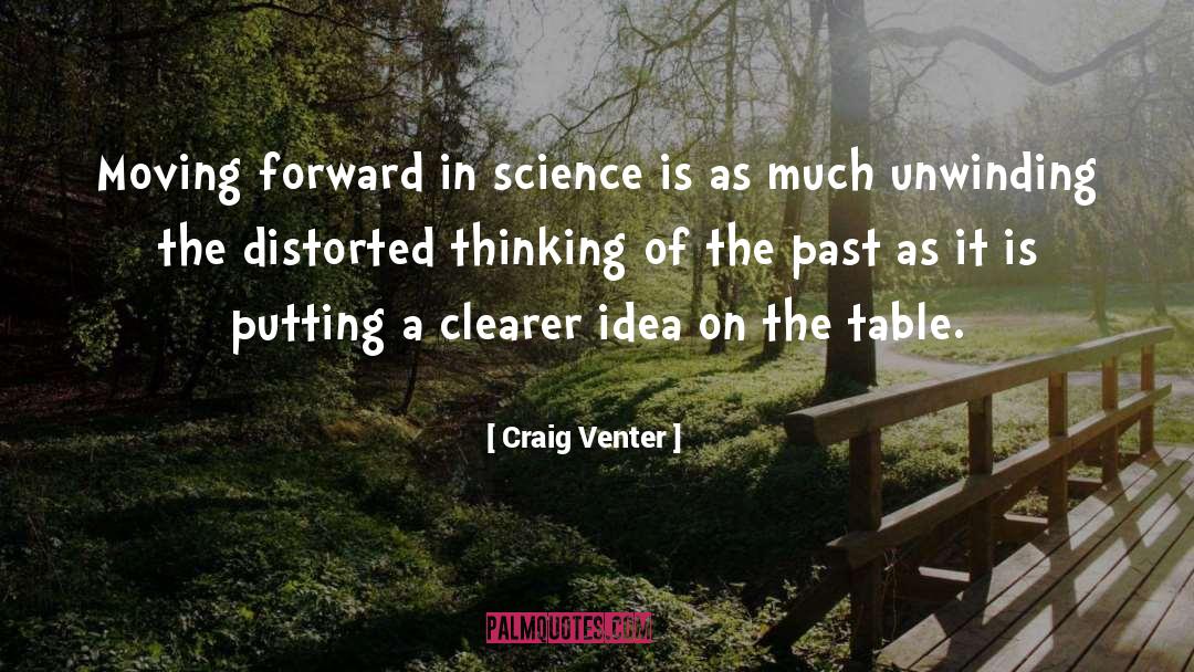 Craig Venter Quotes: Moving forward in science is