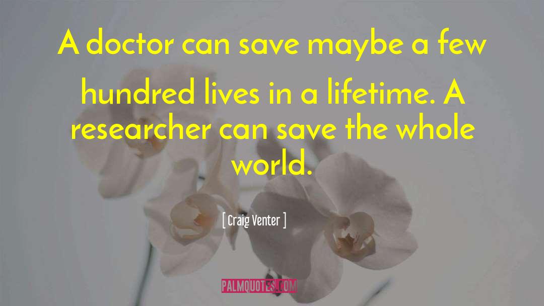 Craig Venter Quotes: A doctor can save maybe