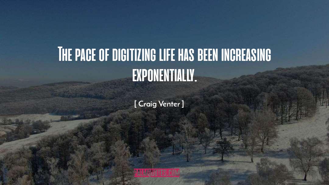 Craig Venter Quotes: The pace of digitizing life