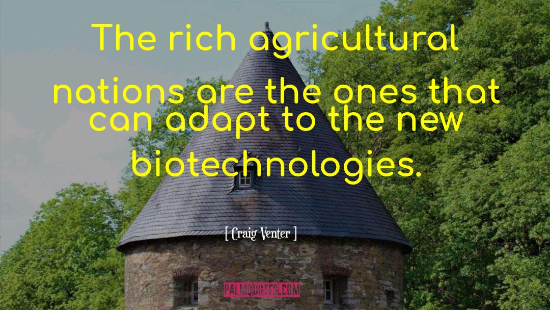 Craig Venter Quotes: The rich agricultural nations are