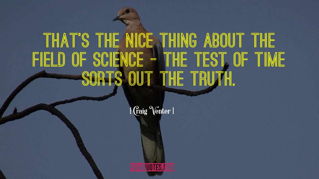 Craig Venter Quotes: That's the nice thing about