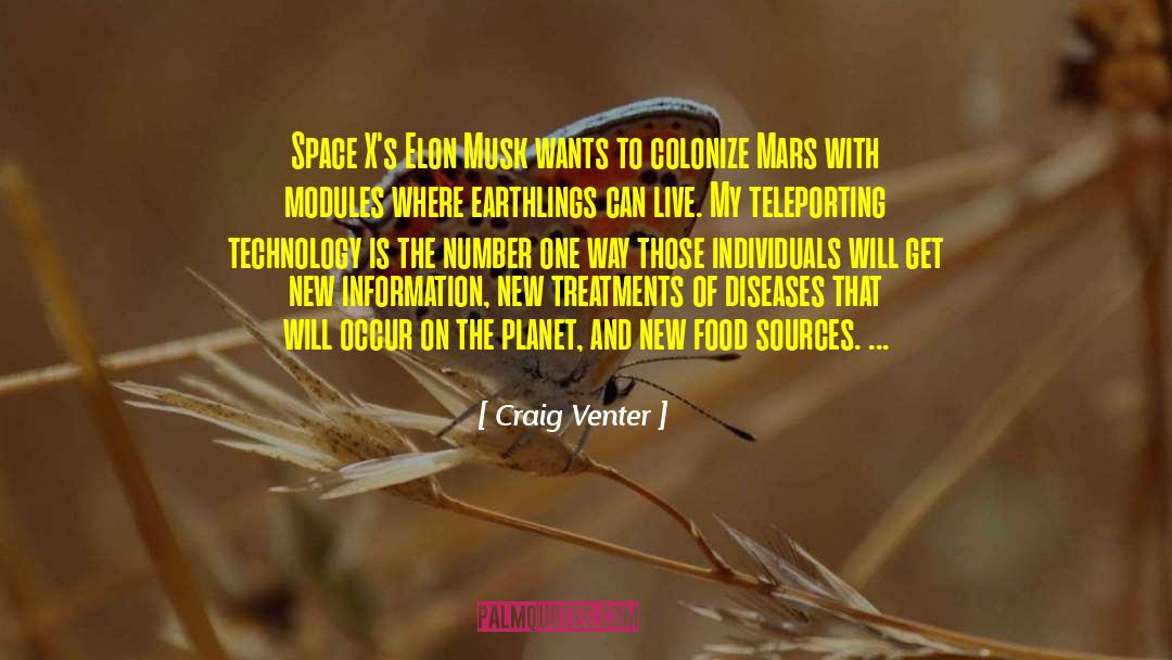 Craig Venter Quotes: Space X's Elon Musk wants