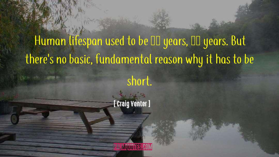 Craig Venter Quotes: Human lifespan used to be