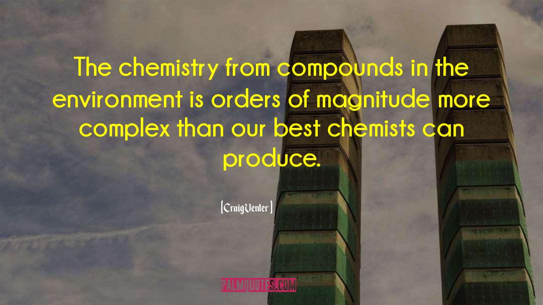 Craig Venter Quotes: The chemistry from compounds in