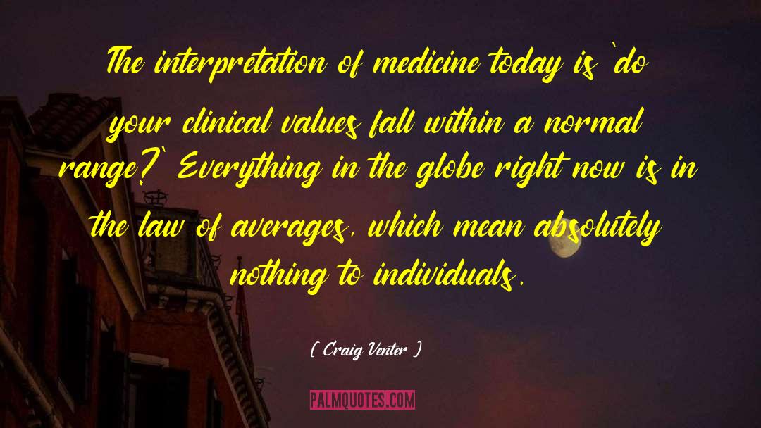 Craig Venter Quotes: The interpretation of medicine today