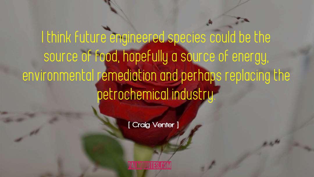 Craig Venter Quotes: I think future engineered species