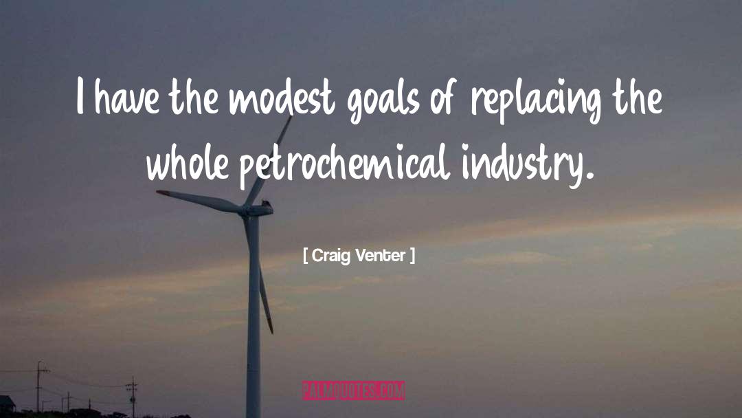 Craig Venter Quotes: I have the modest goals