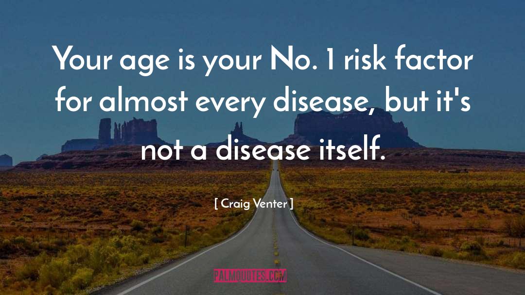 Craig Venter Quotes: Your age is your No.