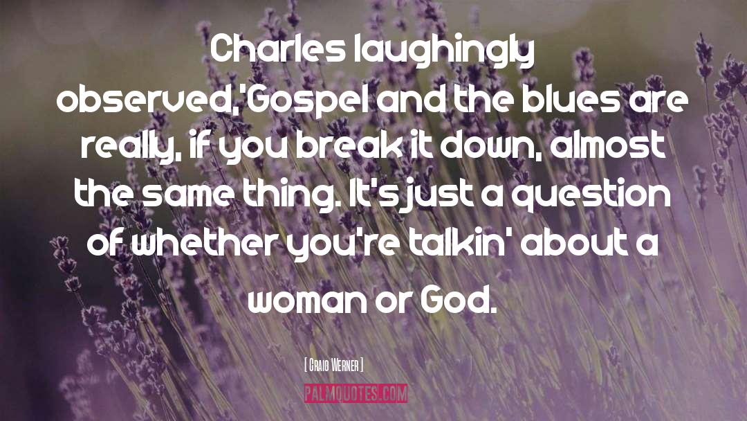 Craig Werner Quotes: Charles laughingly observed,'Gospel and the