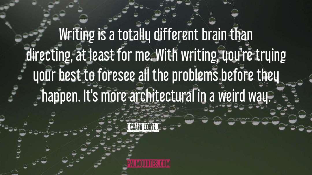 Craig Zobel Quotes: Writing is a totally different