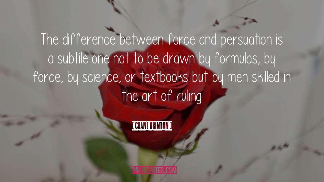 Crane Brinton Quotes: The difference between force and