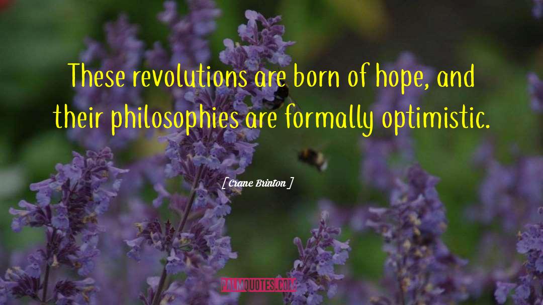 Crane Brinton Quotes: These revolutions are born of