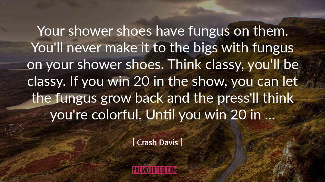 Crash Davis Quotes: Your shower shoes have fungus