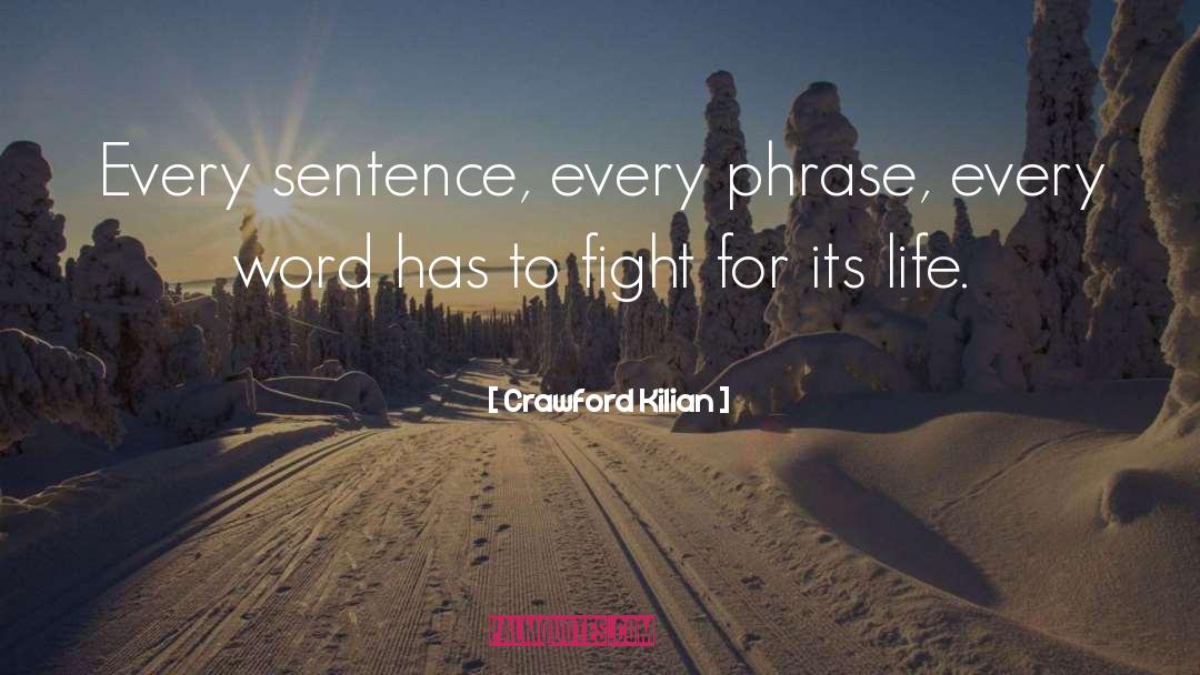 Crawford Kilian Quotes: Every sentence, every phrase, every