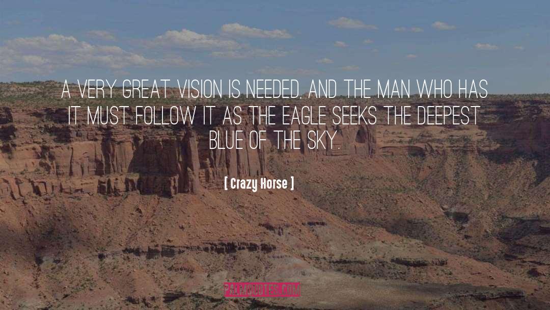 Crazy Horse Quotes: A very great vision is