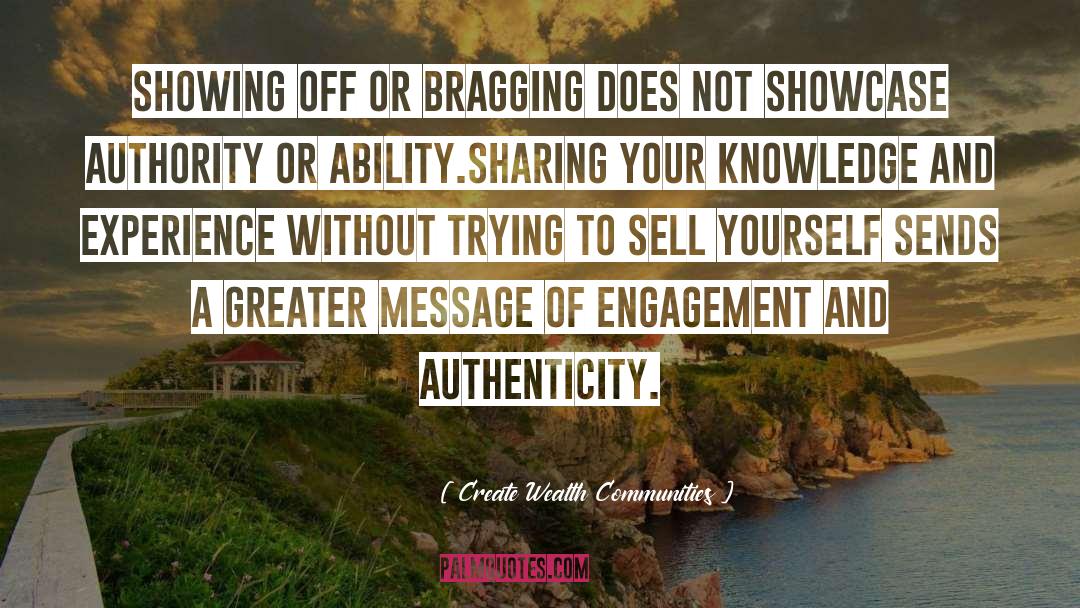 Create Wealth Communities Quotes: Showing off or bragging does