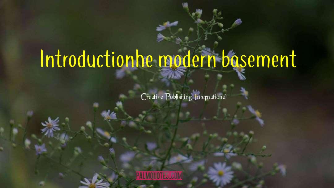 Creative Publishing International Quotes: Introduction<br />he modern basement