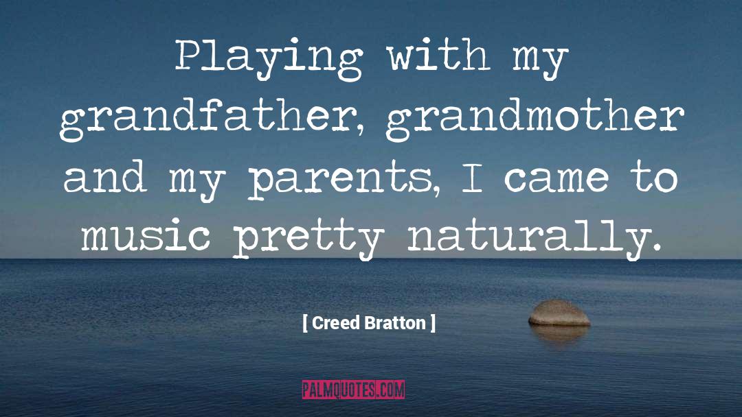 Creed Bratton Quotes: Playing with my grandfather, grandmother