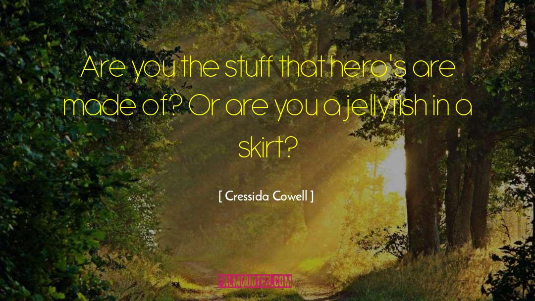 Cressida Cowell Quotes: Are you the stuff that