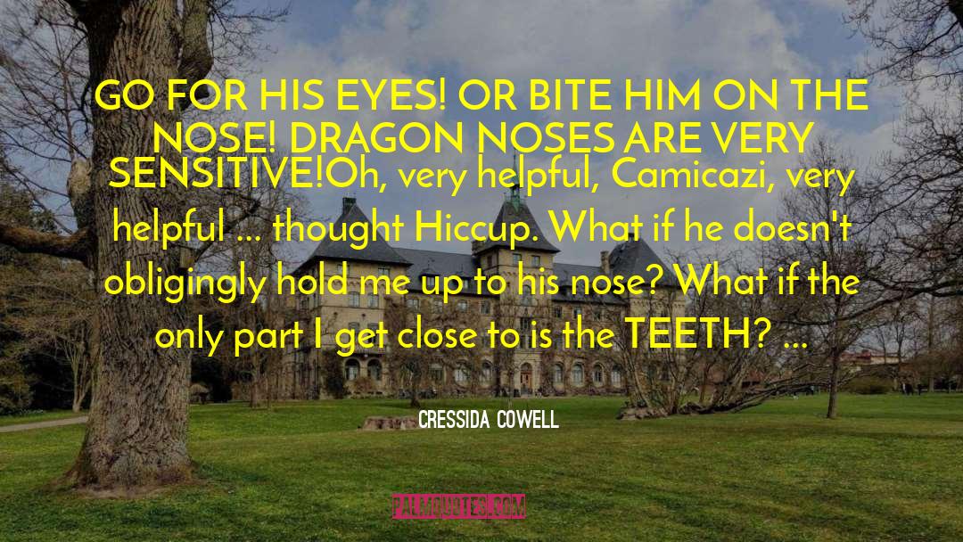 Cressida Cowell Quotes: GO FOR HIS EYES! OR