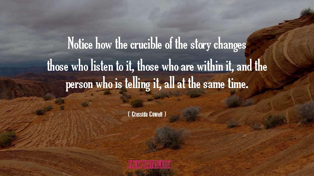 Cressida Cowell Quotes: Notice how the crucible of