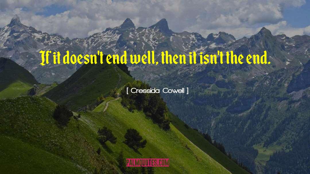 Cressida Cowell Quotes: If it doesn't end well,