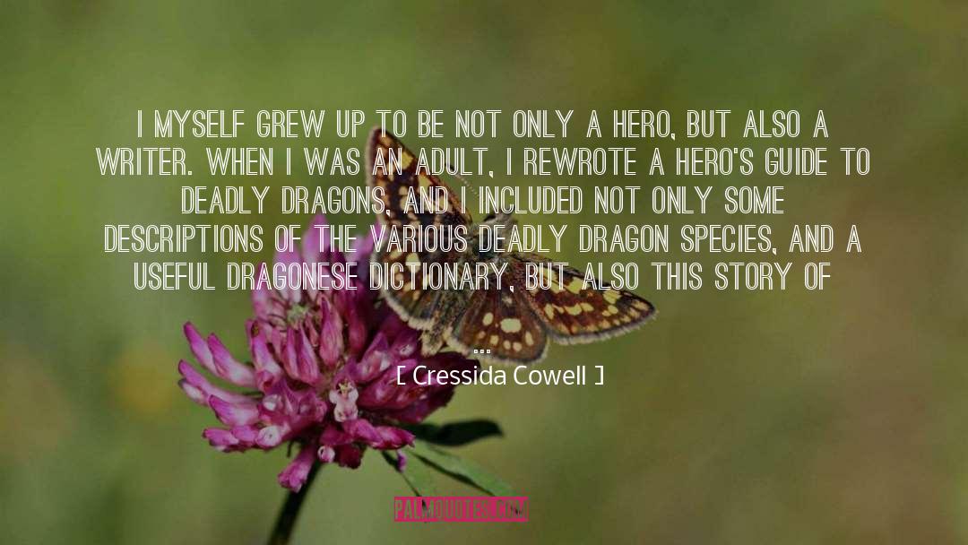 Cressida Cowell Quotes: I myself grew up to