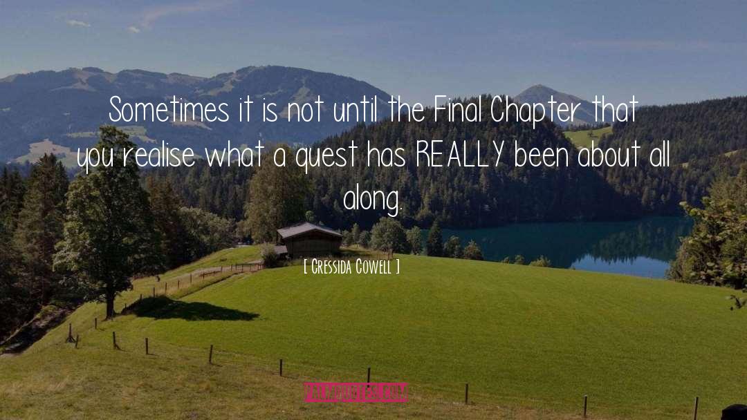 Cressida Cowell Quotes: Sometimes it is not until